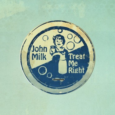 John Milk " Treat me right "