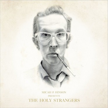 Micah P. Hinson " The holy strangers "