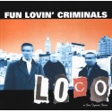 Fun lovin' criminals " Loco "