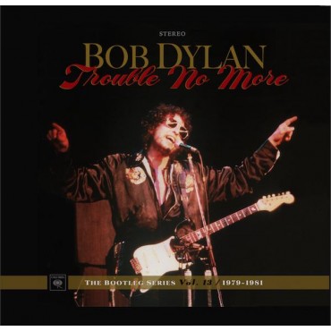 Bob Dylan " Trouble no more-The bootleg series vol.13/1979-1981 "  "