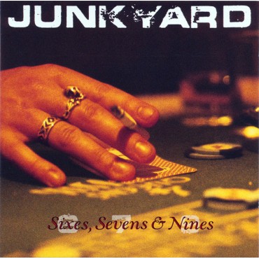 Junkyard " Sixes, sevens & nines "