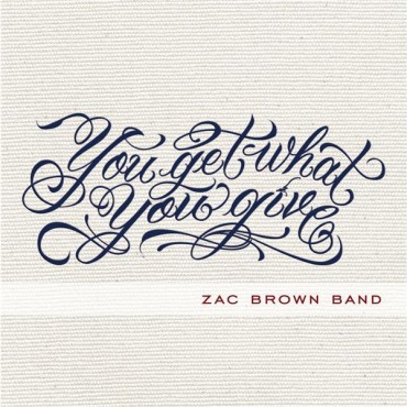 Zac Brown Band " You get what you give "