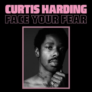 Curtis Harding " Face your fear "