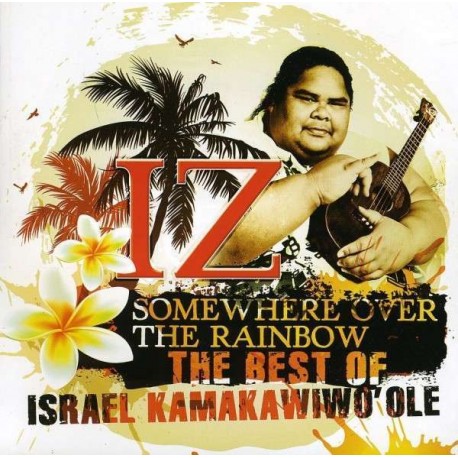 Israel Kamakawiwo'ole " Somewhere over the rainbow-The best of "