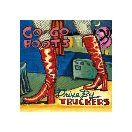 Drive By Truckers " Go-Go Boots "